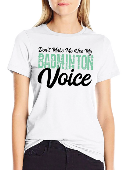 Badminton Voice T-Shirt - Funny Badminton Player Tee
