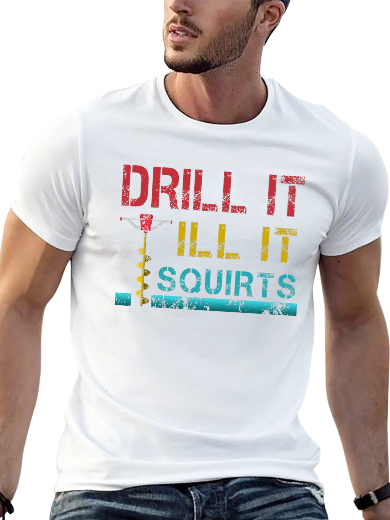 Drill It Till It Squirts Graphic T-Shirt