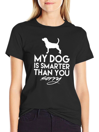 My Dog Is Smarter Than You T-Shirt