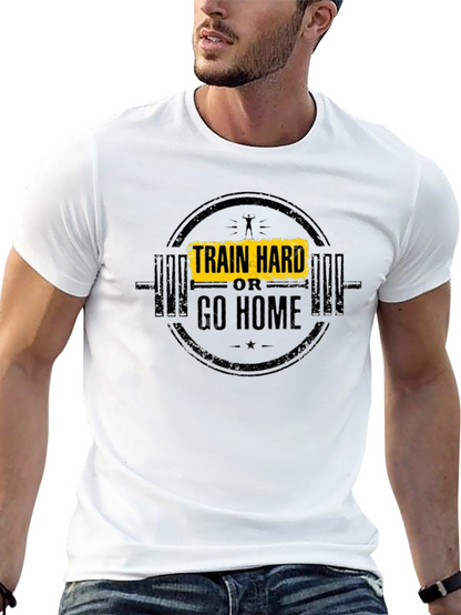 Train Hard or Go Home T-Shirt - Black