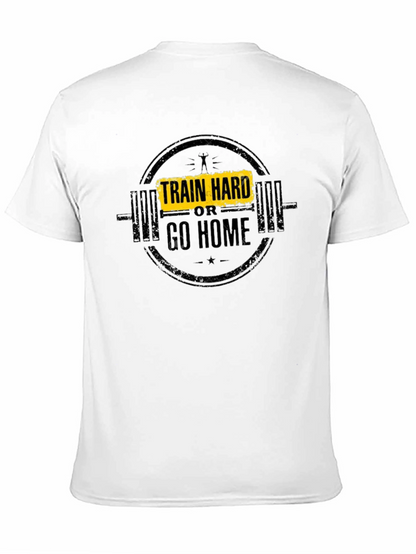 Train Hard or Go Home T-Shirt - Black