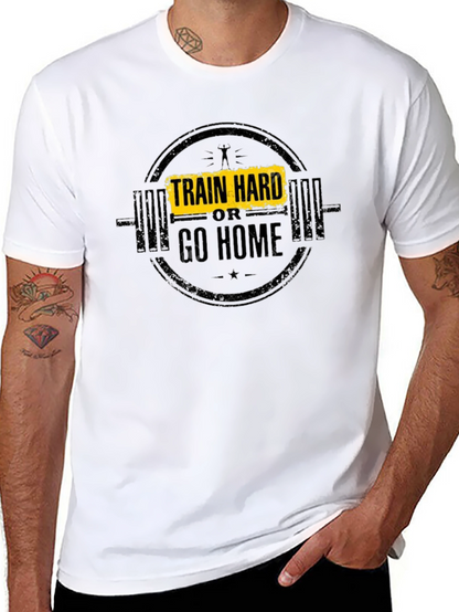 Train Hard or Go Home T-Shirt - Black