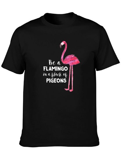 Be a Flamingo in a Flock of Pigeons T-Shirt