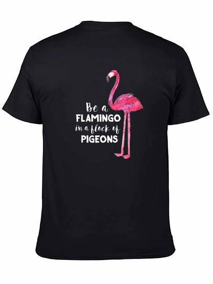 Be a Flamingo in a Flock of Pigeons T-Shirt