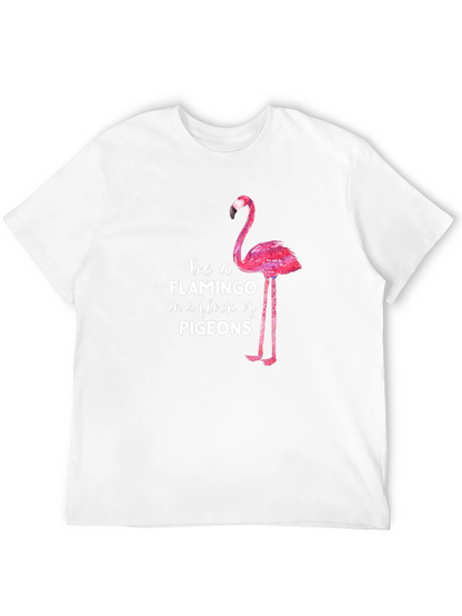 Be a Flamingo in a Flock of Pigeons T-Shirt