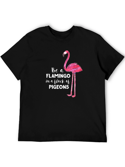 Be a Flamingo in a Flock of Pigeons T-Shirt