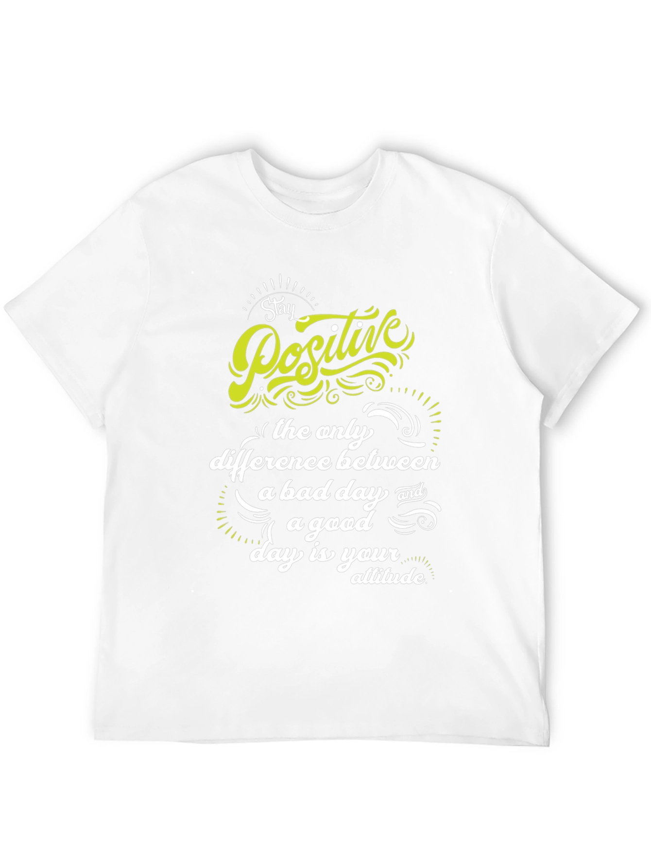 Stay Positive T-Shirt - Inspirational Graphic Tee