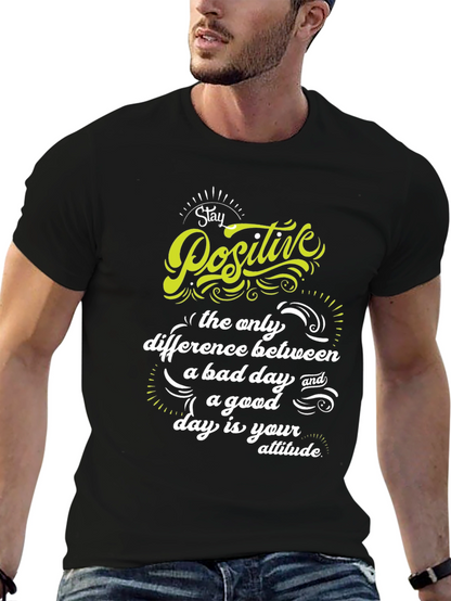 Stay Positive T-Shirt - Inspirational Graphic Tee