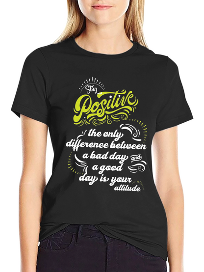 Stay Positive T-Shirt - Inspirational Graphic Tee