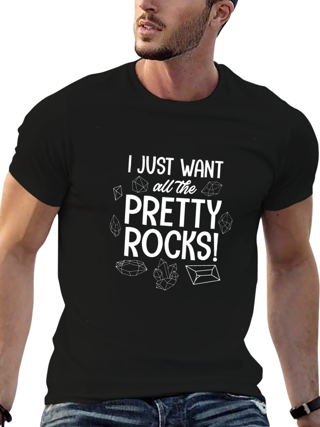 I Just Want All The Pretty Rocks! Graphic T-Shirt