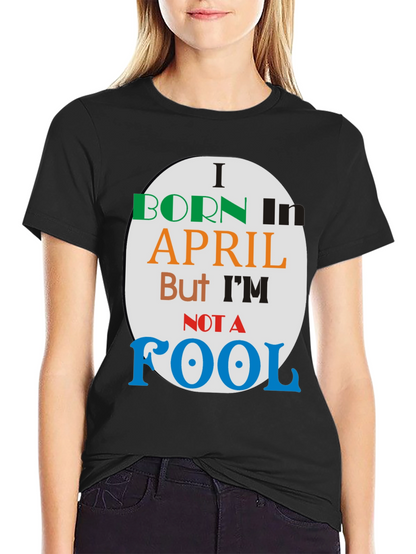 Born in April - Novelty T-Shirt
