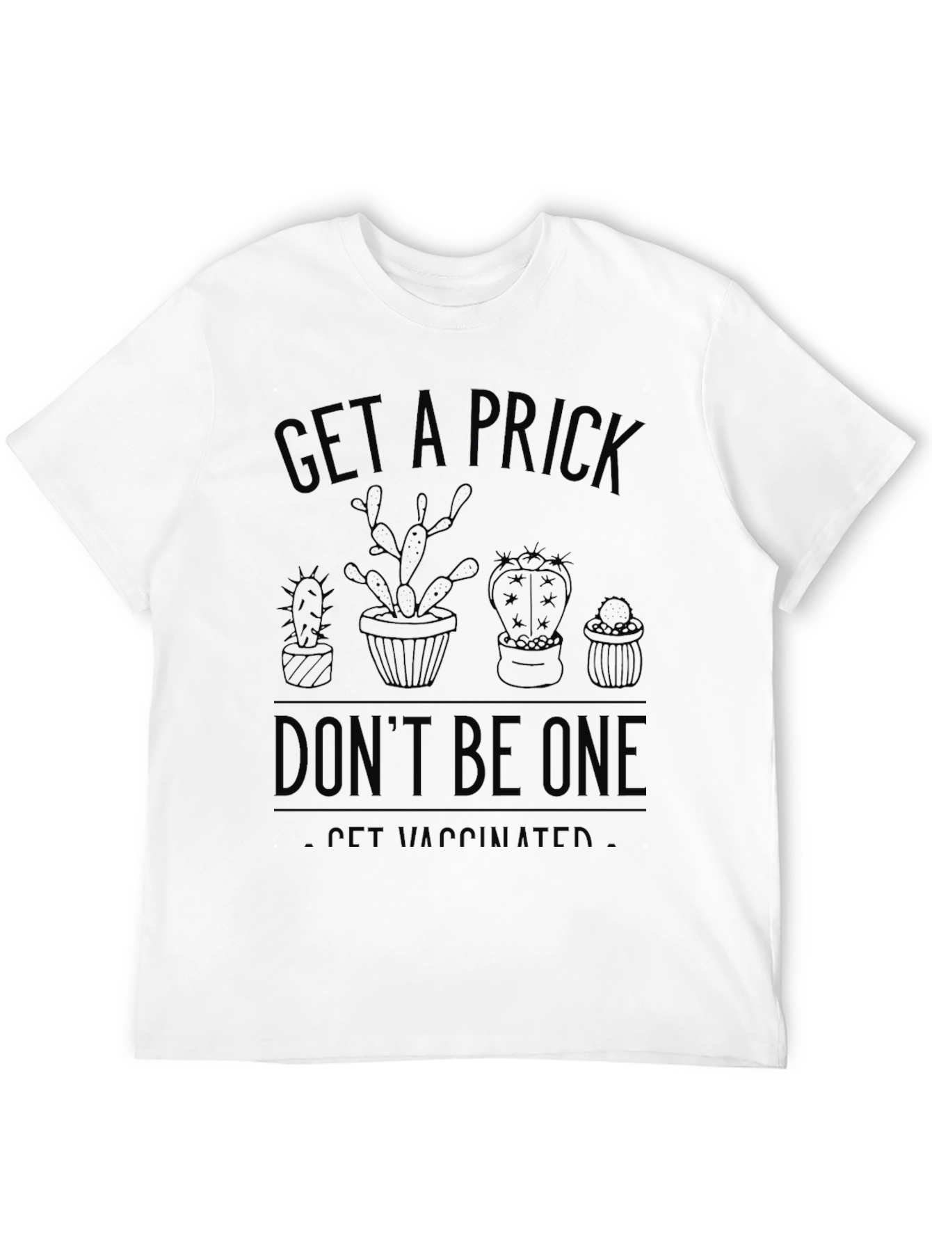 Get a Prick - Be Vaccinated T-Shirt