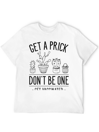 Get a Prick - Be Vaccinated T-Shirt