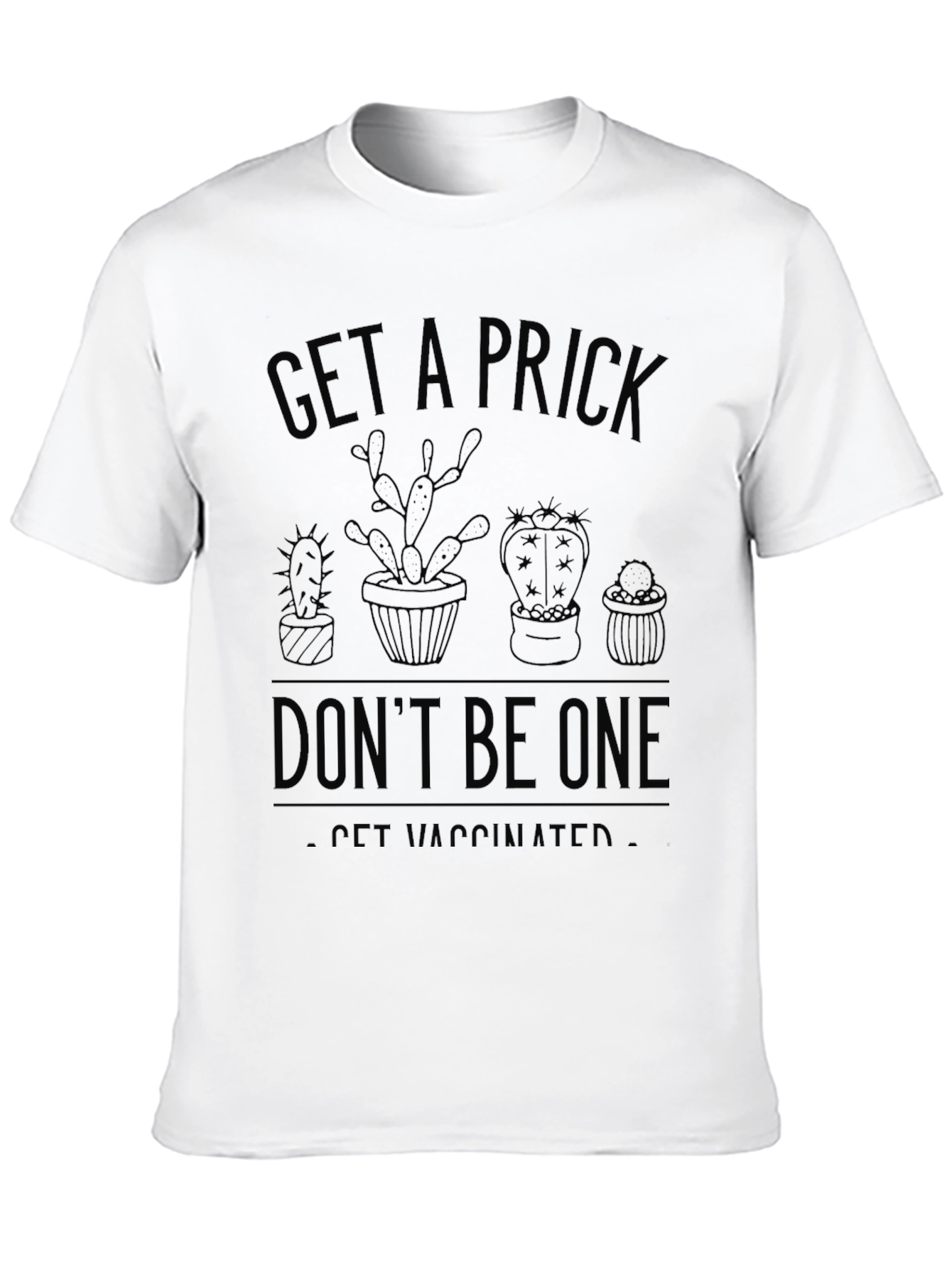 Get a Prick - Be Vaccinated T-Shirt