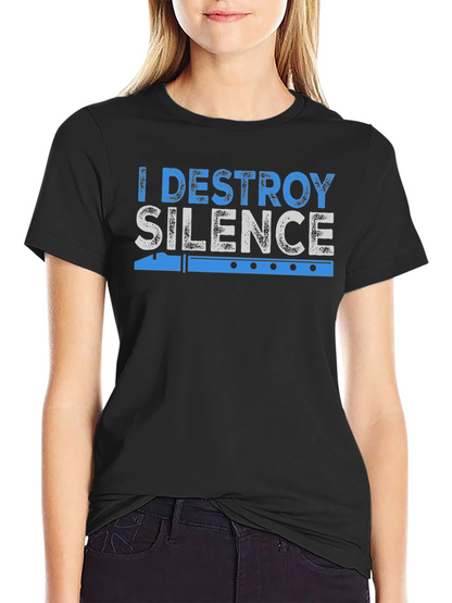 I Destroy Silence Flute Player T-Shirt