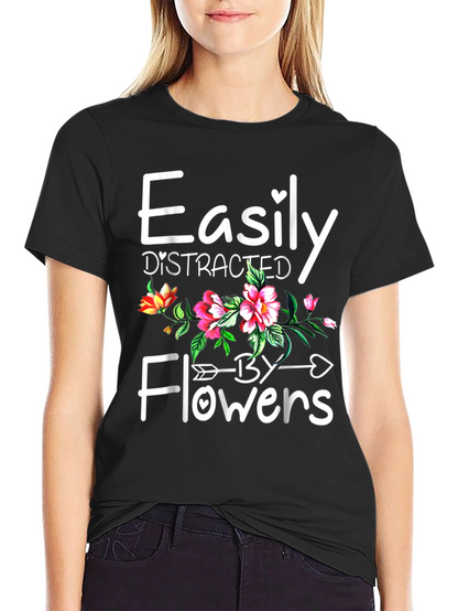 Easily Distracted By Flowers T-Shirt