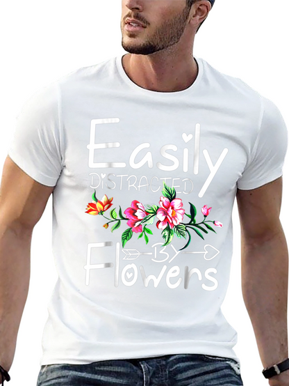 Easily Distracted By Flowers T-Shirt