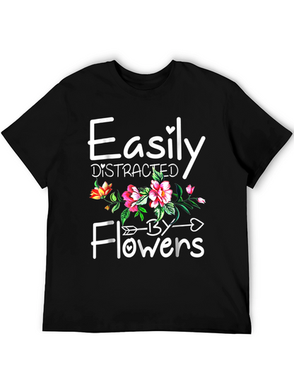 Easily Distracted By Flowers T-Shirt