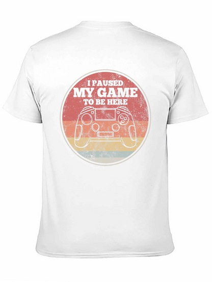 I Paused My Game T-Shirt