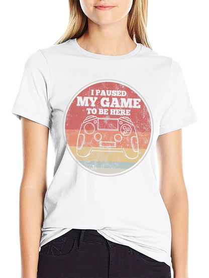 I Paused My Game T-Shirt