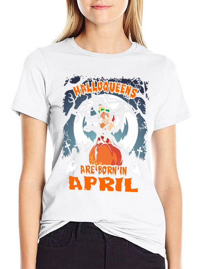 Halloqueens Born in April T-Shirt