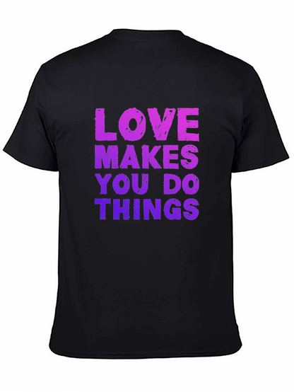 Love Makes You Do Things Black T-Shirt