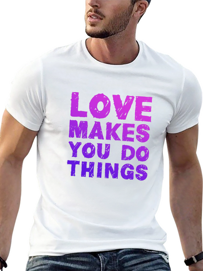 Love Makes You Do Things Black T-Shirt