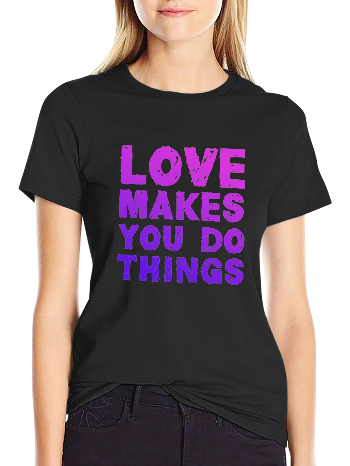 Love Makes You Do Things Black T-Shirt