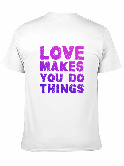 Love Makes You Do Things Black T-Shirt