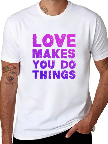 Love Makes You Do Things Black T-Shirt