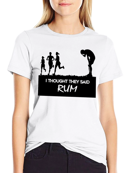 Funny Running Shirt - I Thought They Said Rum