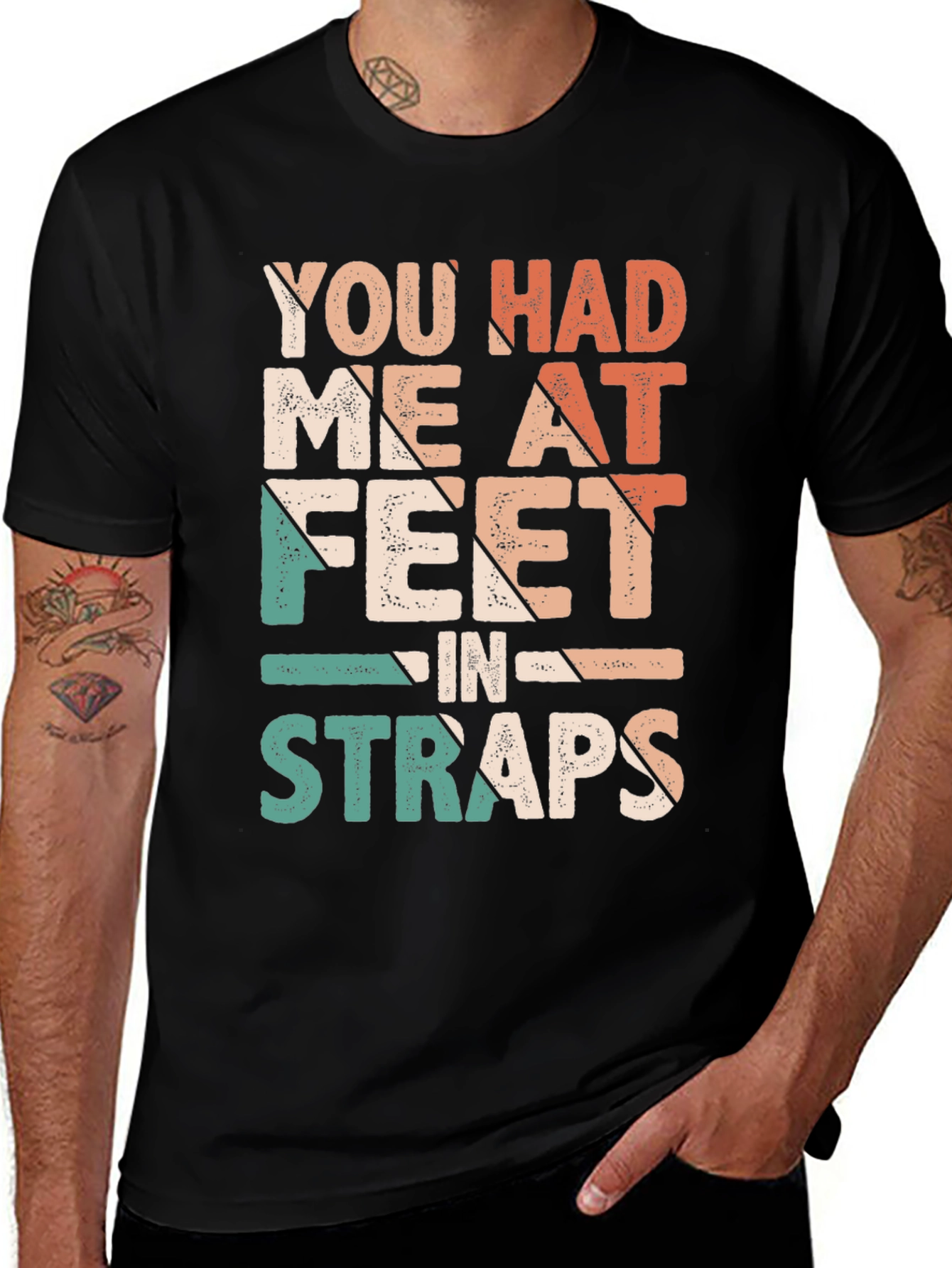 You Had Me At Feet in Straps T-Shirt