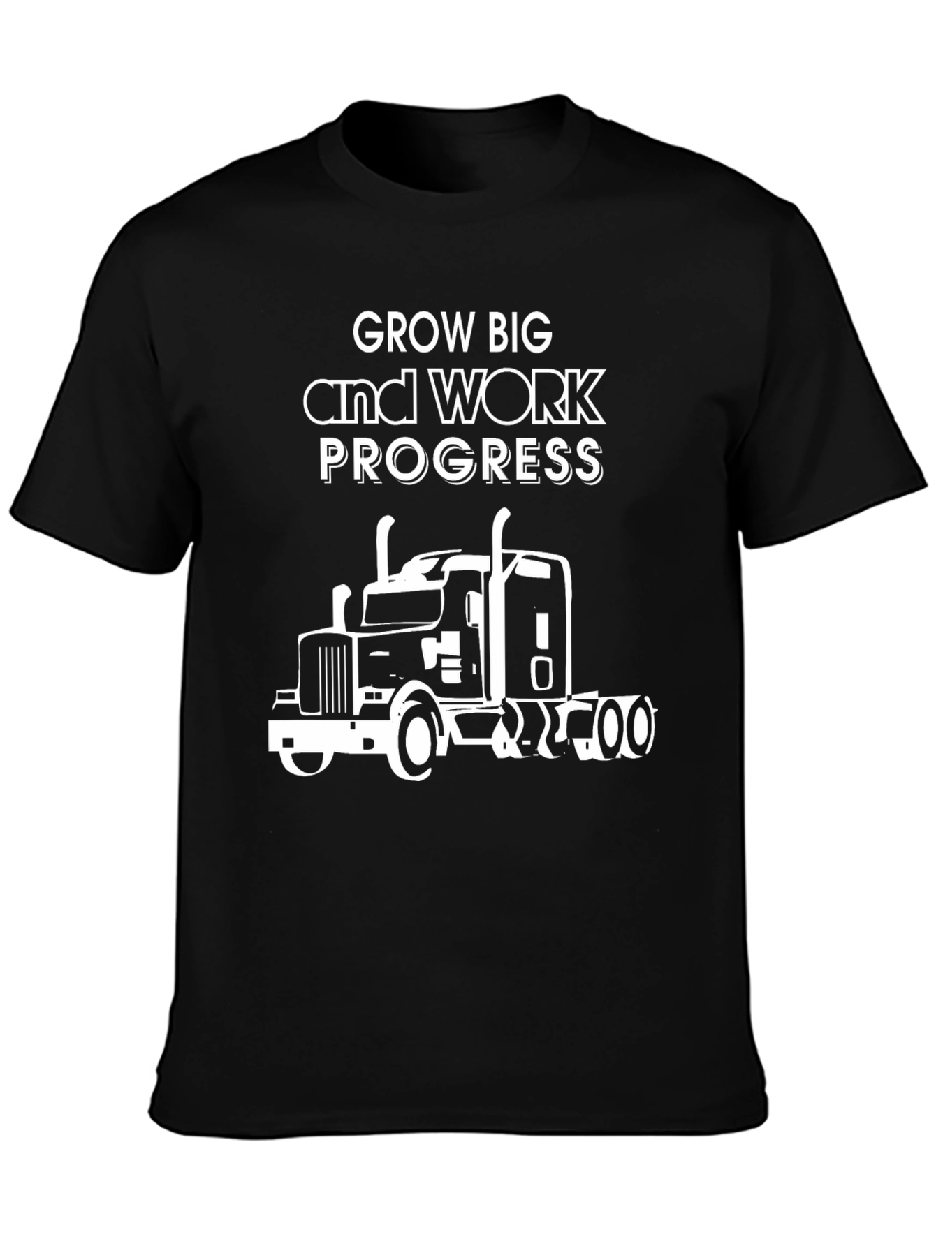 Grow Big Work Progress Trucker T-Shirt