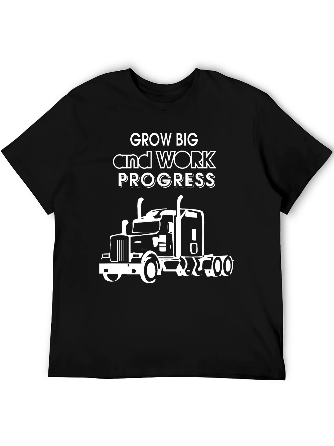 Grow Big Work Progress Trucker T-Shirt