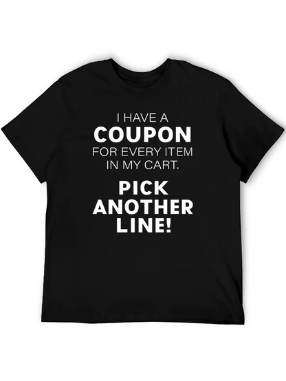 Funny Coupon T-Shirt - Pick Another Line