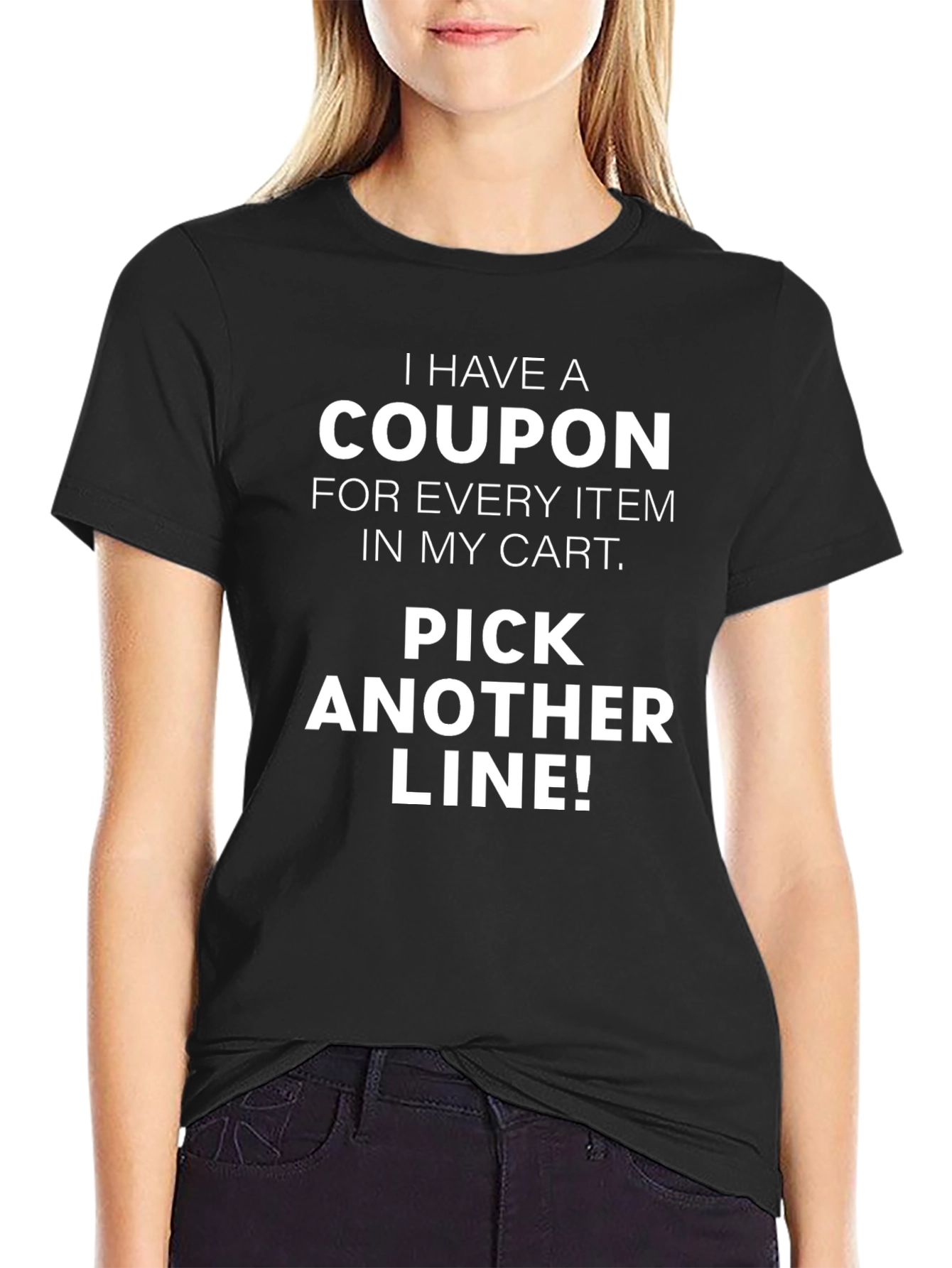 Funny Coupon T-Shirt - Pick Another Line