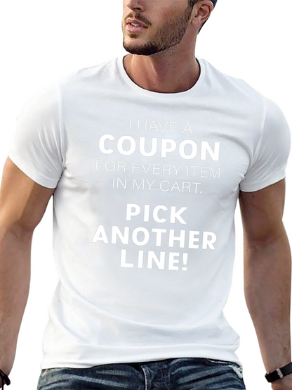Funny Coupon T-Shirt - Pick Another Line