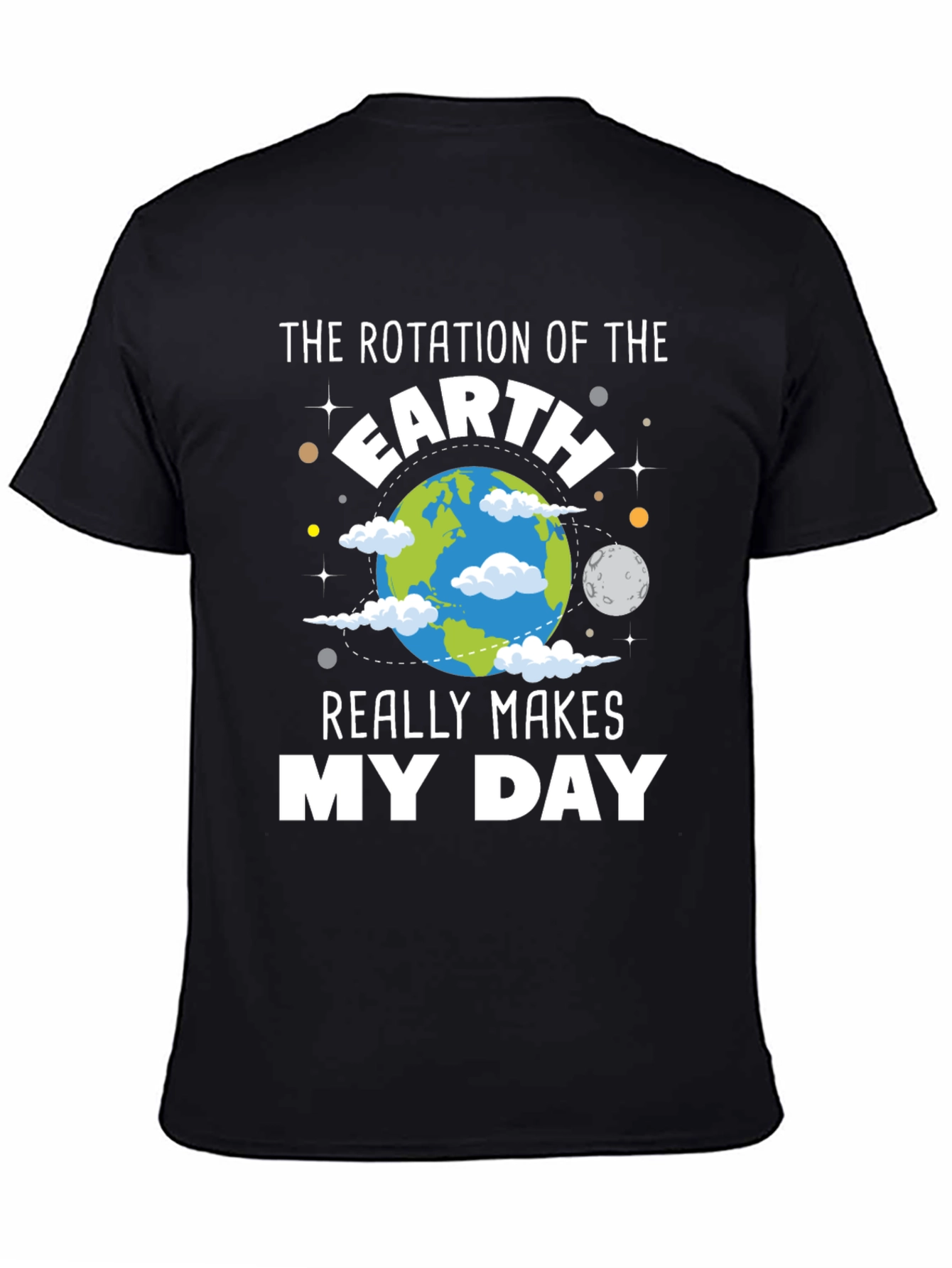 Earth Rotation Makes My Day T-Shirt