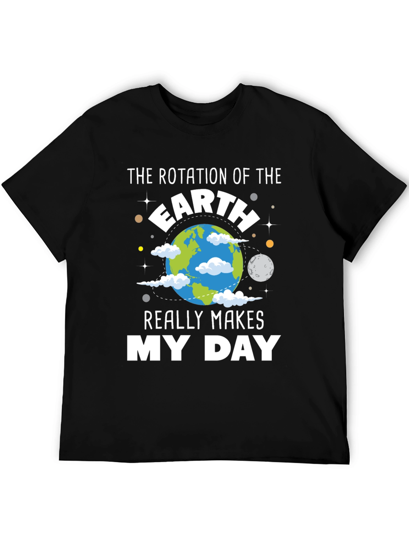 Earth Rotation Makes My Day T-Shirt