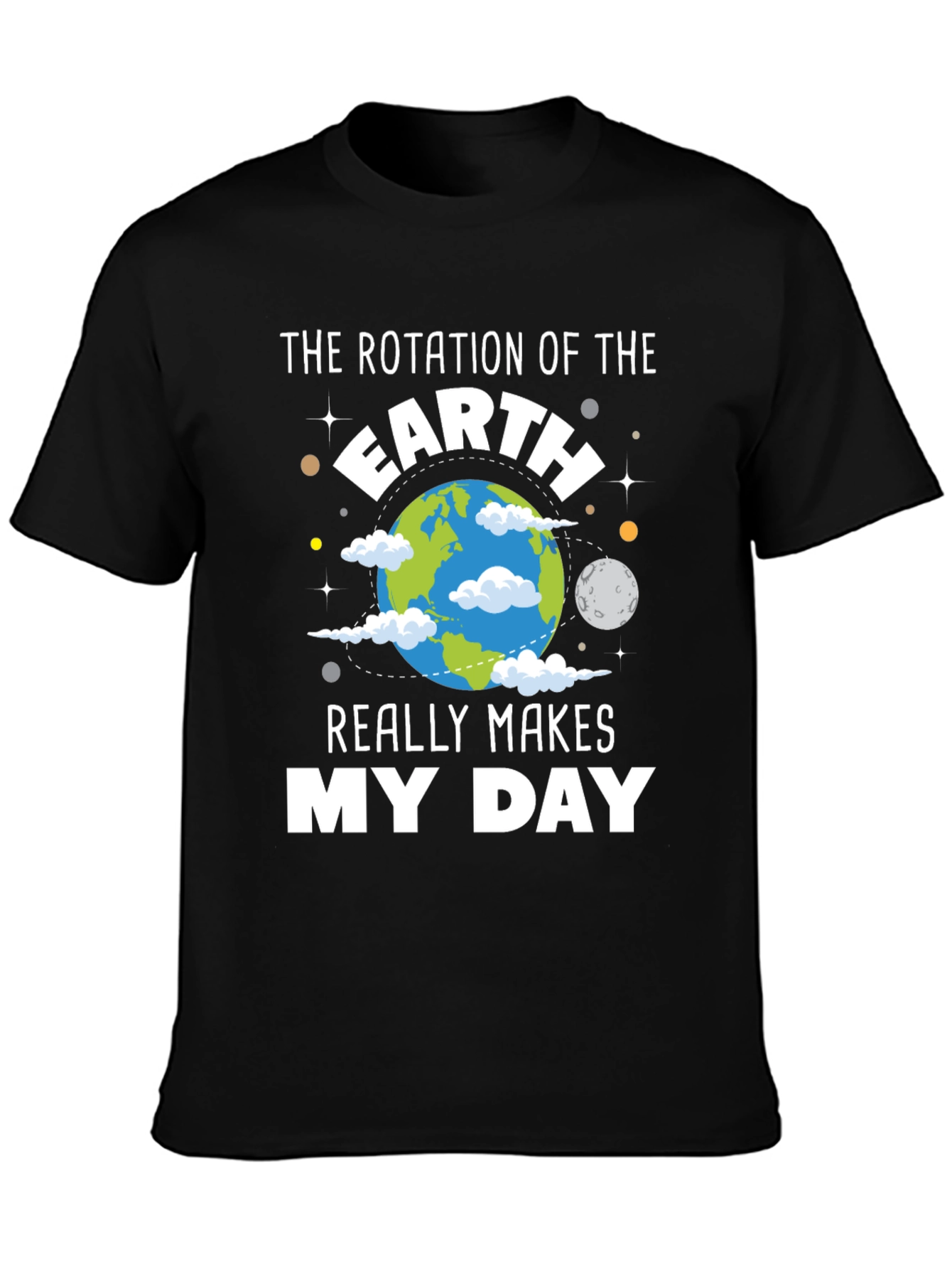 Earth Rotation Makes My Day T-Shirt