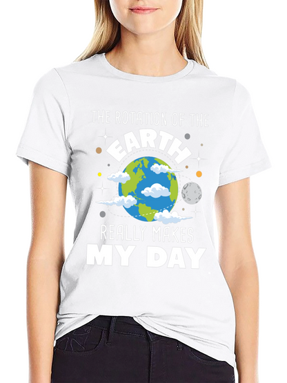 Earth Rotation Makes My Day T-Shirt