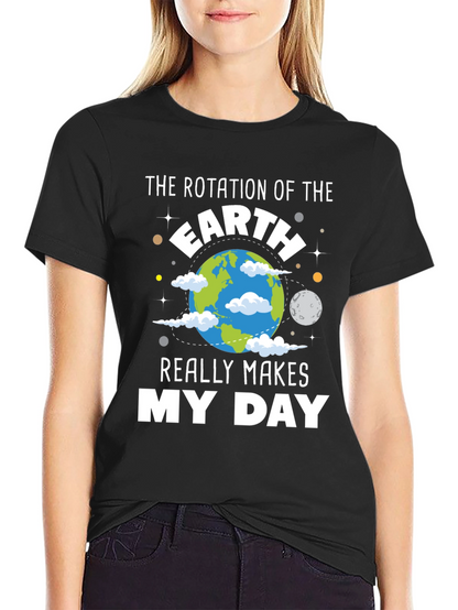 Earth Rotation Makes My Day T-Shirt