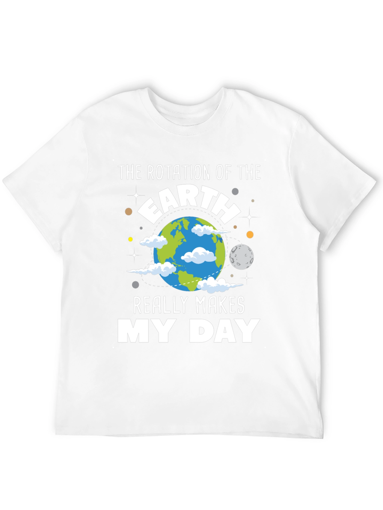 Earth Rotation Makes My Day T-Shirt