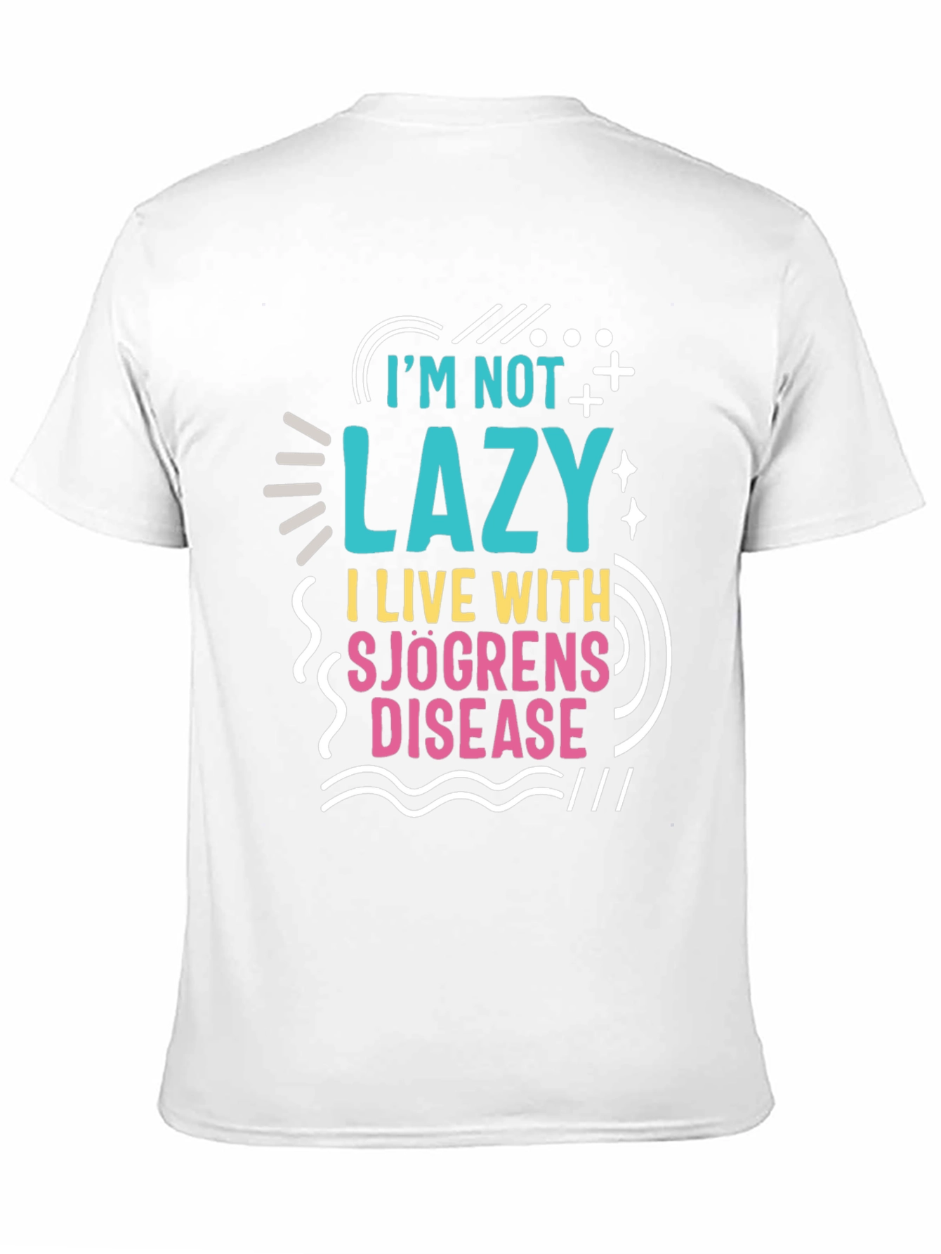 Im Not Lazy Sjögrens Disease Awareness T-Shirt
