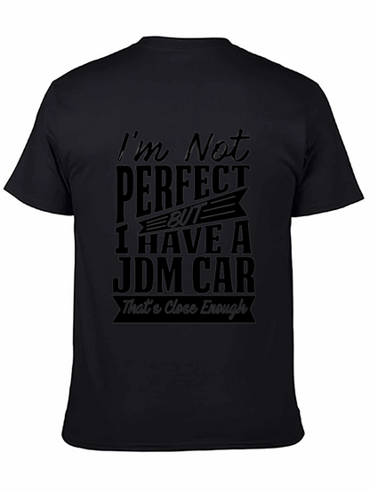 JDM Car T-Shirt: Im Not Perfect Close Enough!
