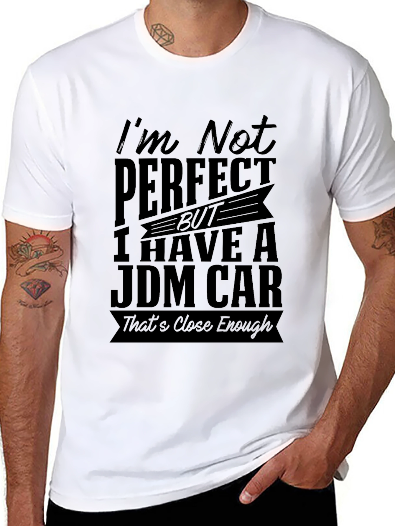 JDM Car T-Shirt: Im Not Perfect Close Enough!