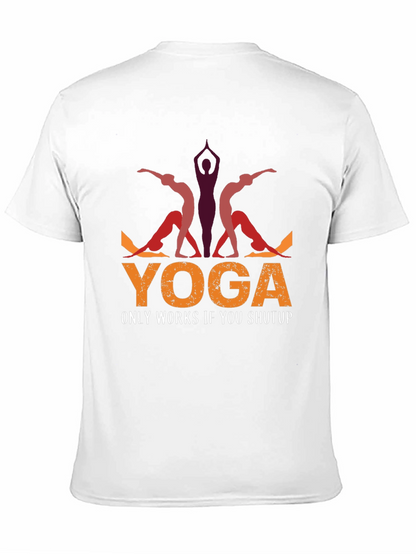 Yoga Only Works If You Shutup T-Shirt