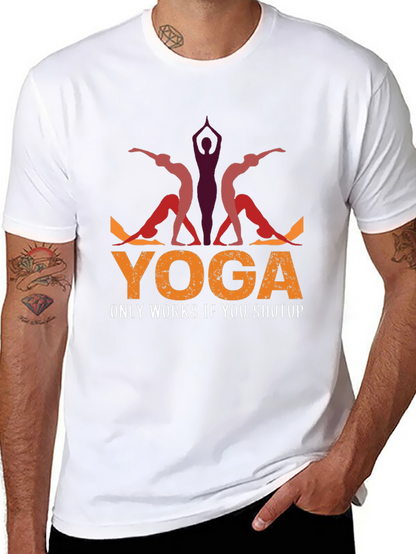 Yoga Only Works If You Shutup T-Shirt