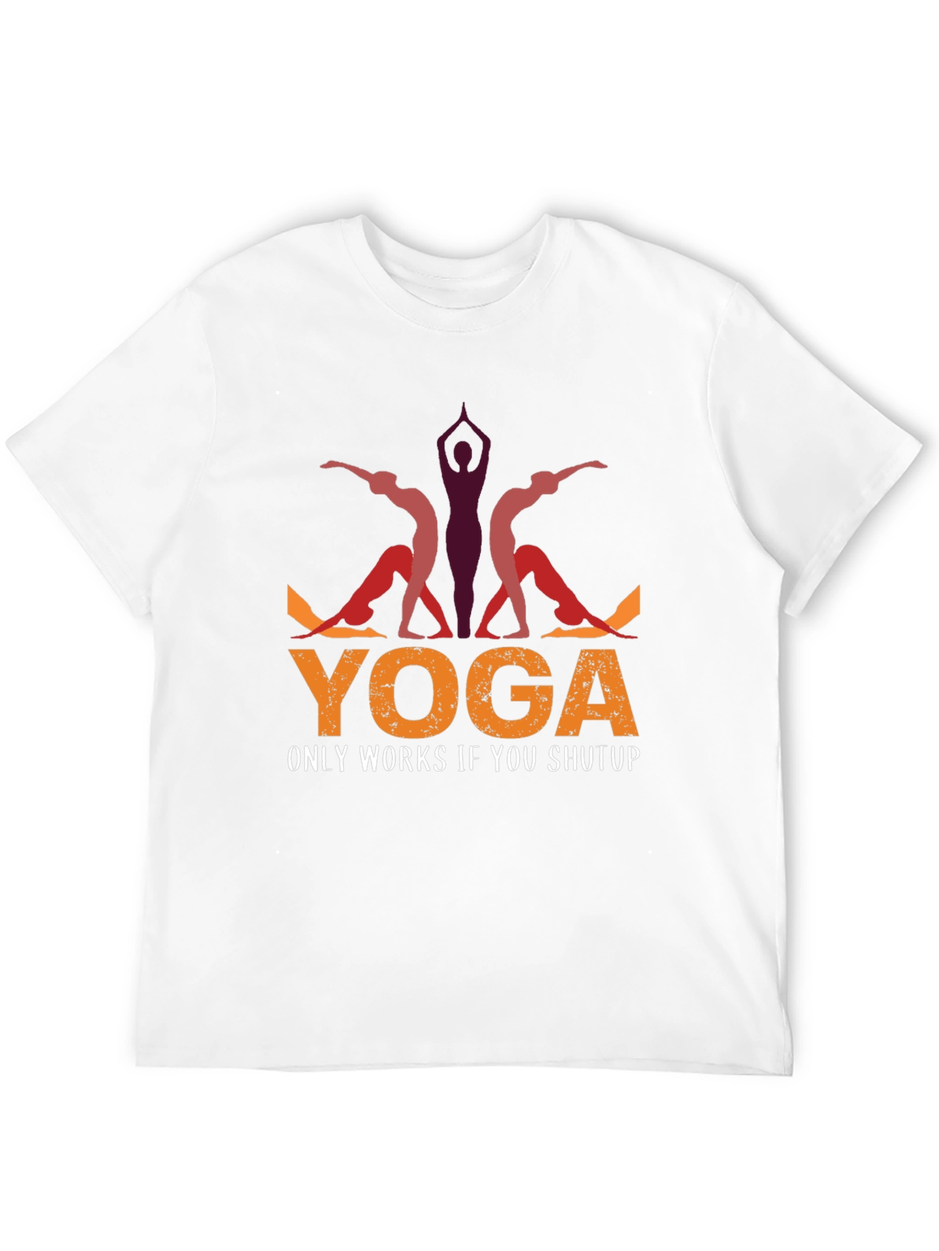 Yoga Only Works If You Shutup T-Shirt