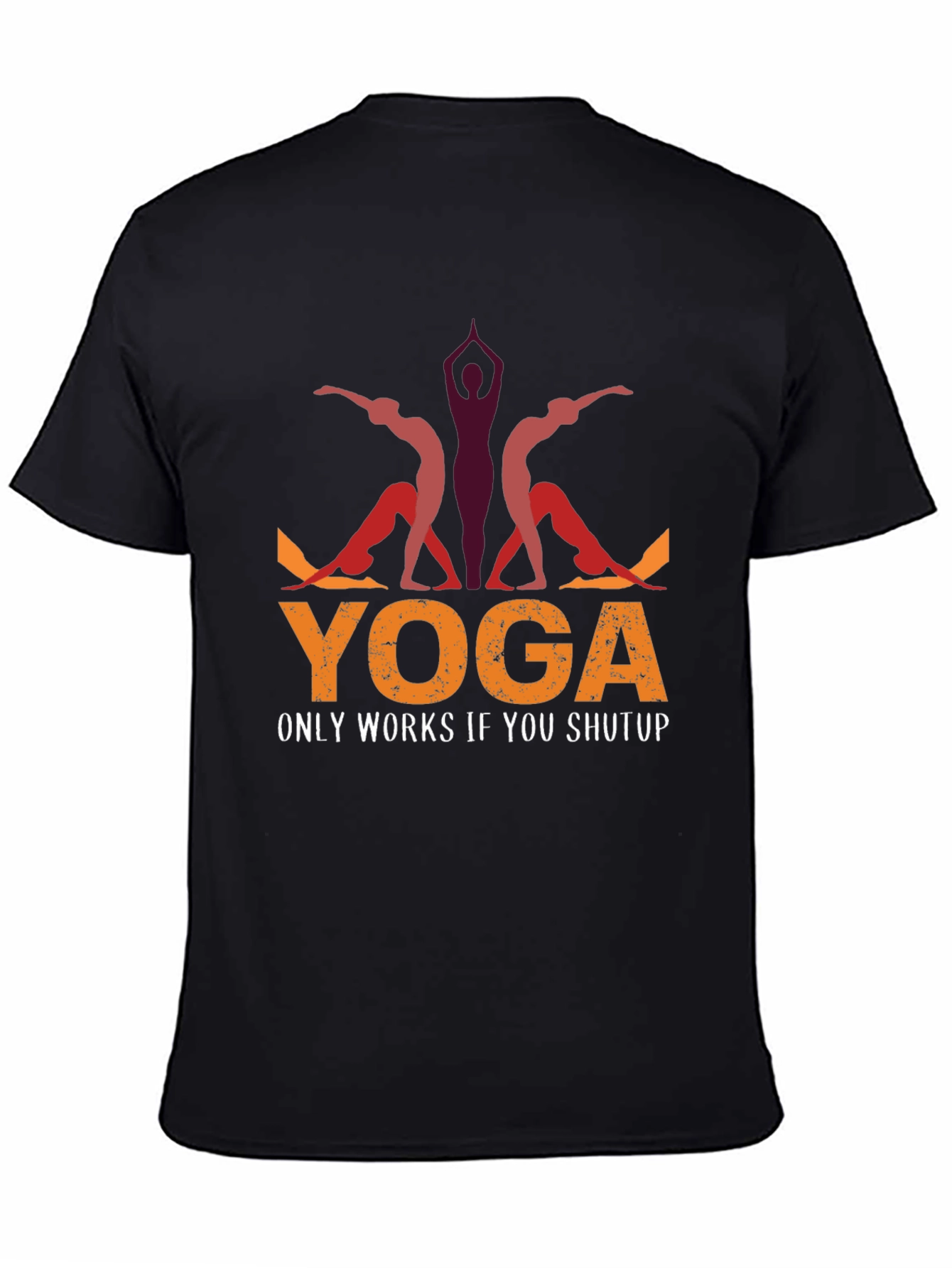Yoga Only Works If You Shutup T-Shirt